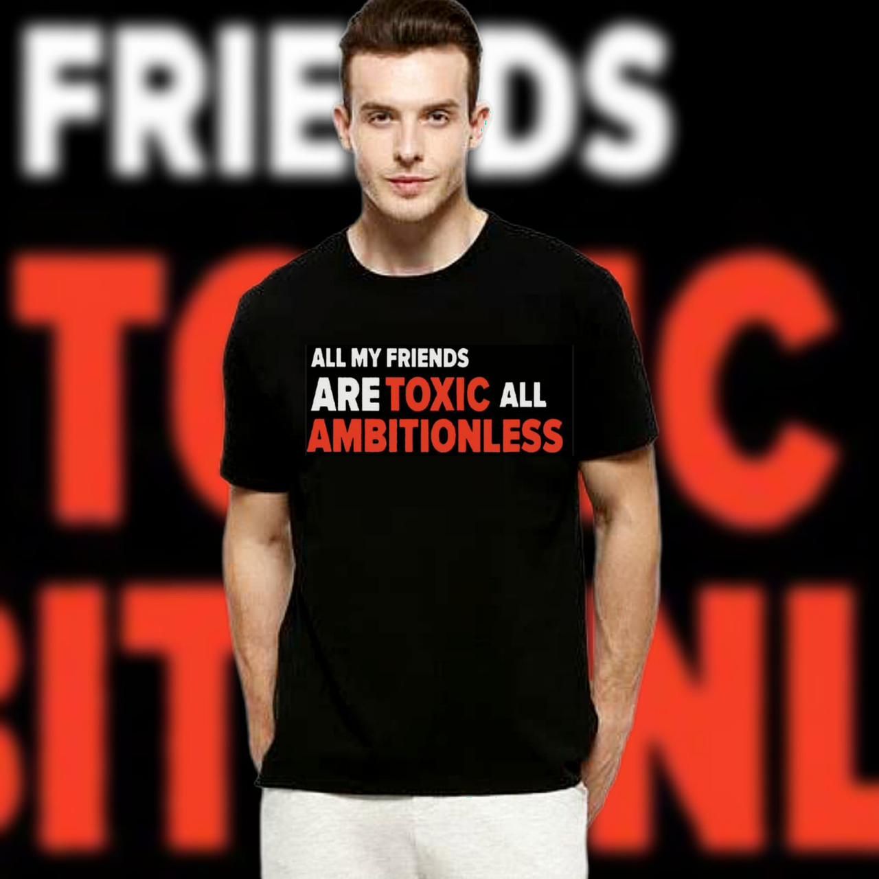 trendy ALL MY FRIENDS ARE TOXIC MEME tagline sticker Black T-shirts half sleeves Tee soft - Oshi.pk - Buy & Sell Online
